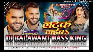 Latak jaiba #khesari lal Yadav bhojpuri song new remix Pankaj music balwant music