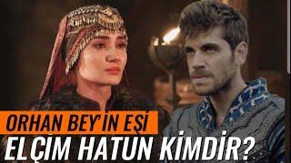 ORHAN GAZİ'NİN EŞİ! TARİHTE ELÇİM (ELÇİN) HATUN KİMDİR?