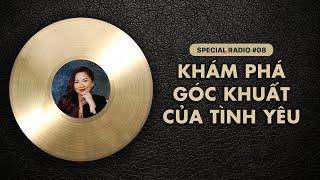 Khám phá GÓC KHUẤT CỦA TÌNH YÊU | Special Radio #08
