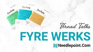 Fyre Werks, Thread Talks with Needlepoint.Com