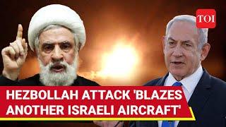 Hezbollah 'Burns' Another Israeli Aircraft; Big Attack After Dual Drone Strike With Houthis