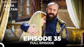 Mera Sultan - Episode 35 (Urdu Dubbed)