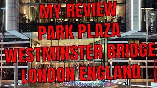 MY REVIEW OF THE PARK PLAZA WESTMINSTER HOTEL IN LONDON ENGLAND THE GOOD THE GREAT THE VERY NICE!