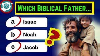 Famous Fathers of the Bible: Take This 20-Question Quiz!