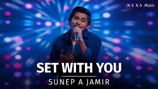 Set With You | Sunep A Jamir | NEXA Music Season 2 | Official Music Video