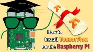 How to Install TensorFlow from Source on the Raspberry Pi