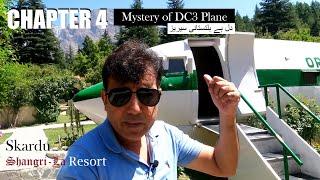 Chapter 4 - Mystery of DC3 Plane in Shangrila Skardu - Dil Hai Baltistani Series