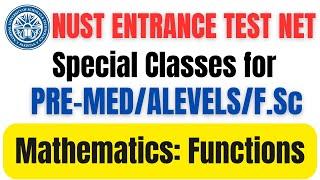 NUST Entrance Test NET Mathematics: Special Prep Class for Pre-Medical & A-Levels Students Functions