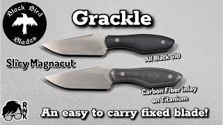 Review/impressions of the Grackle fixed blade knife design by Black Bird Blades… a great EDC size!