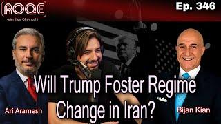 Roqe Ep. 346 - Will Trump Foster Regime Change in Iran? Ari Aramesh, Bijan Kian