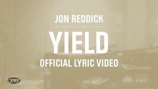 Jon Reddick - Yield (Official Lyric Video)