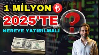 1 MİLYON TL 2025'TE NEREYE YATIRILMALI?