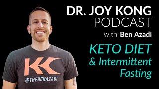 The KETO DIET & Intermittent Fasting - Interview with Ben Azadi [Keto Kamp] - Dr. Joy Kong Podcast