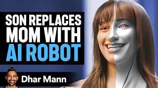 SON REPLACES Mom With AI ROBOT | Dhar Mann Studios