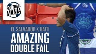 El Salvador x Haiti - Amazing Double Fail (Zelaya and Montrevil)