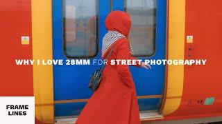 Why I use a 28mm lens for Street Photography