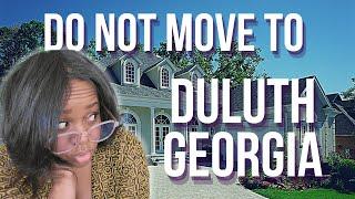 Do Not Move to Duluth Georgia | Suburb of Metro Atlanta | Pros and Cons of living in Duluth GA