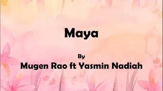 Mugen Rao ft Yasmin Nadiah- Maya (Lyrics)