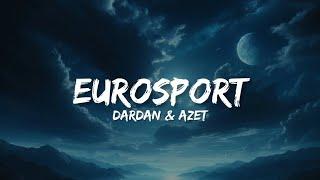 Dardan & Azet - Eurosport (Lyrics)