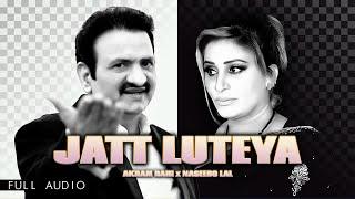 Akram Rahi x Naseebo Lal - Jatt Luteya (Official Audio)