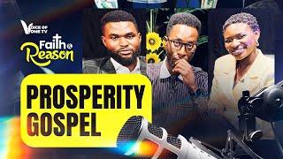 PROSPERITY GOSPEL || FAITH AND REASON || EP3