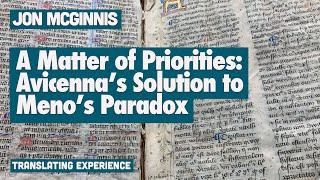 A Matter of Priorities: Avicenna’s Solution to Meno’s Paradox (Jon McGinnis)