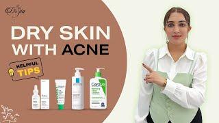 Dry Skin With Acne || Tips and Suggestions for Dry Acne Skin By Dr Javeria