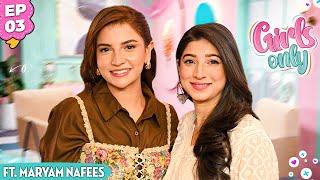 Girls Only S3 | EP 3  | Dananeer Mobeen Ft. Maryam Nafees