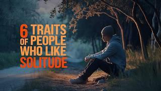 6 Powerful Personality Traits of People Who Prefer Solitude | Unlocking the Strengths of Being Alone