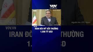 Iran đòi Mỹ bồi thường 1.000 tỷ USD | Báo Điện tử VOV