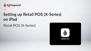 Setting up Ligthspeed Retail (X-Series) on iPad
