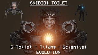 Skibidi Toilet: (G-Toilet - Titans - Scientist Toilet) Evolution