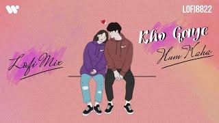 KHO GAYE HUM KAHA - Lofi Mix | Lofi 8822 | Baar Baar Dekho | Jasleen Royal, Prateek Kuhad