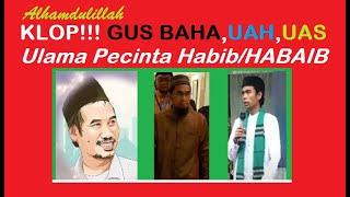 Alhamdulillah KLOP!!! Gus Baha, UAH,UAS ulama pecinta Habib / Habaib