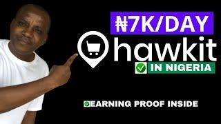 Hawkit Review: Make Money With Hawkit In Nigeria [N7,000 Daily Proof Inside]