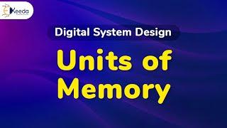 Units of Memory | Classification and Types of Memory | Digital Electronics in EXTC