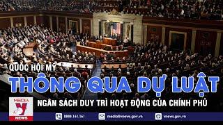 Quốc hội Mỹ thông qua dự luật ngân sách duy trì hoạt động của chính phủ – Tin thế giới – VNEWS