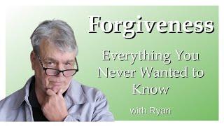 Forgiveness- Everything You Never Wanted to Know, with Ryan Uhlich