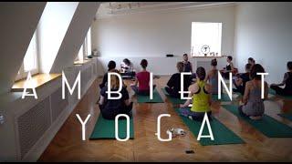 Ambient Yoga | Медитация в движении | Йога в Санкт-Петербурге