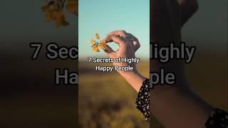 7 Secrets of Highly Happy People #happylife #inspirationalshorts