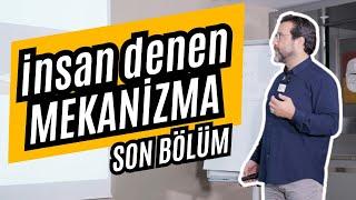 İnsan Denen Mekanizma (Son Bölüm)