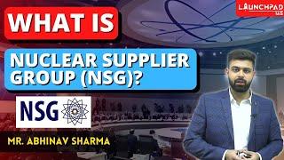 What is a Nuclear Supplier Group? NSG Explained | UPSC CSE