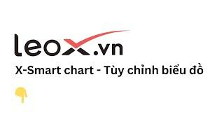 X-Smartcharts - (03) Các tùy chỉnh trên biểu đồ