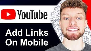 How To Add Links To Your YouTube Channel on Mobile (Step By Step)