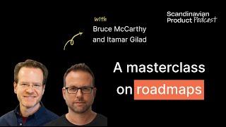 Roadmaps masterclass | Itamar Gilad (Gmail, Youtube, Microsoft) and Bruce McCarthy (Product Culture)