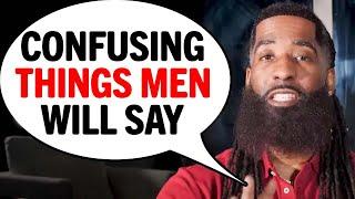 7 CONFUSING Things Men Say & What They ACTUALLY Mean