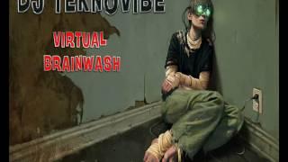 DJ Teknovibe  -  Virtual BrainwashTechno Mix