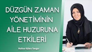 ZAMAN PLANLAMASININ AİLE HUZURUNA ETKİLERİ | Hatice Kübra Tongar