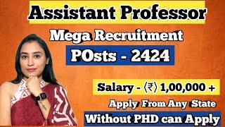 Assistant Professor Vacancy 2024 || Permanent 2424 Assistant Professor Recruitment