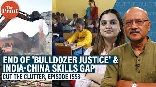 SC puts end to 'Bulldozer Justice' & India-China education gap in special two-in-one #CutTheClutter